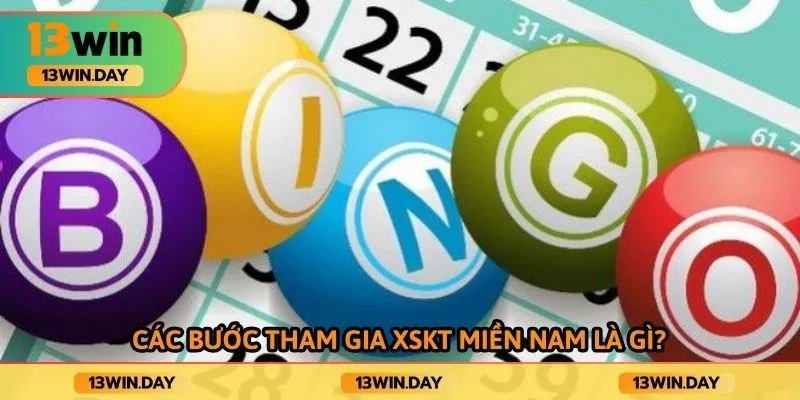 Các bước tham gia xskt miền nam là gì