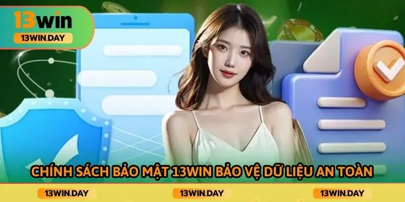 Chính sách bảo mật 13WIN bảo vệ dữ liệu an toàn
