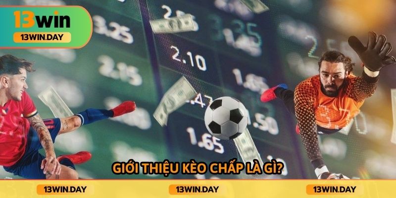 Giới thiệu kèo chấp là gì Giới thiệu kèo chấp là gì