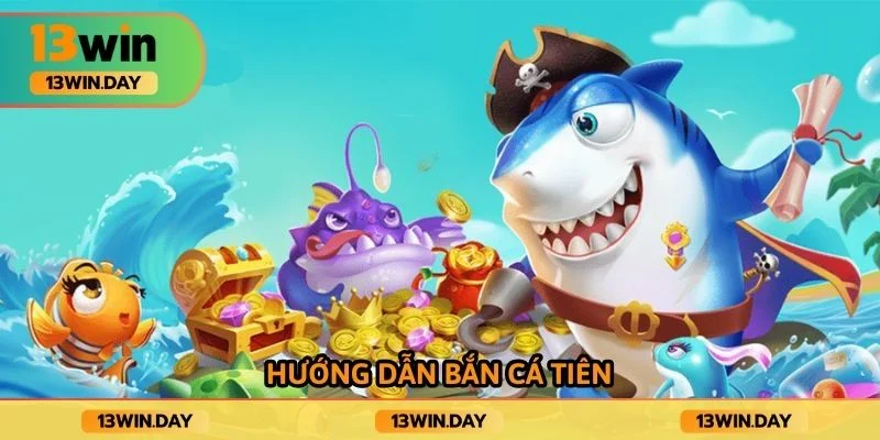 Hướng dẫn bắn cá tiên