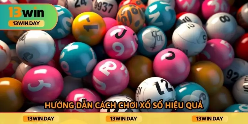 Hướng dẫn cách chơi xổ số hiệu quả