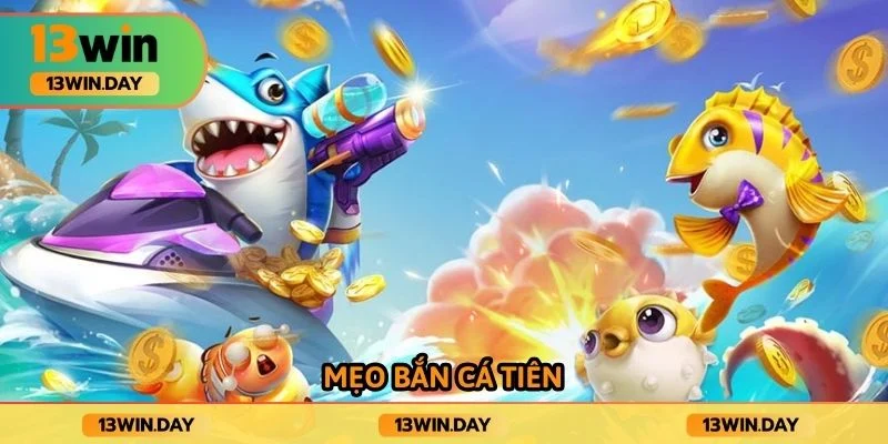 Mẹo bắn cá tiên