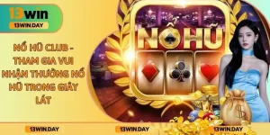 Nổ hũ club - Tham Gia Vui Nhận Thưởng Nổ Hũ Trong Giây Lát