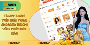 Tải App 13WIN Trên Điện Thoại Android/ Ios Chỉ Với 3 Phút Đơn Giản