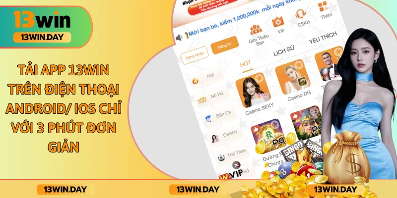 Tải App 13WIN Trên Điện Thoại Android/ Ios Chỉ Với 3 Phút Đơn Giản