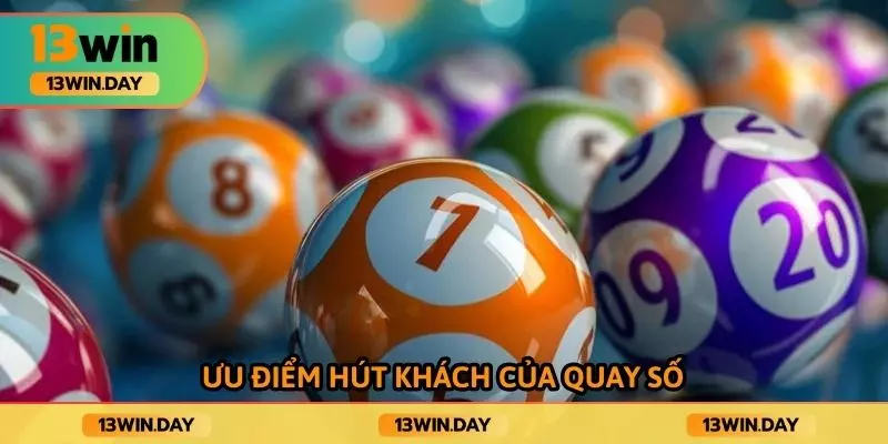 Ưu điểm hút khách của quay số
