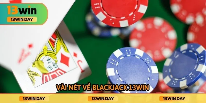 Vài nét về blackjack 13win Vài nét về blackjack 13win